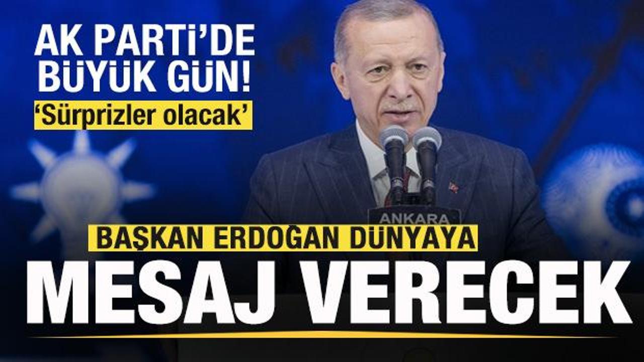 AK Parti'de büyük gün! Başkan Erdoğan dünyaya mesaj verecek