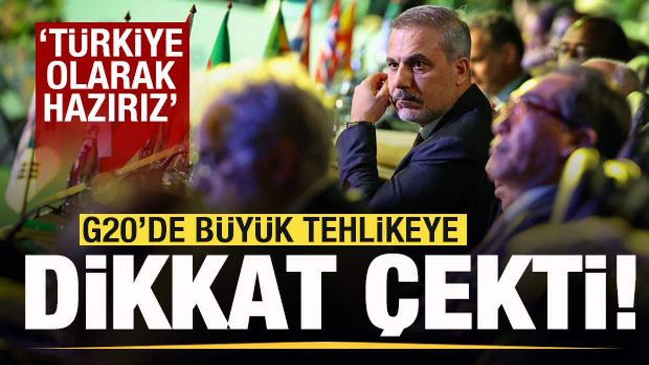 Bakan Fidan G20'de b&uuml;y&uuml;k tehlikeye dikkat &ccedil;ekti: T&uuml;rkiye olarak hazırız