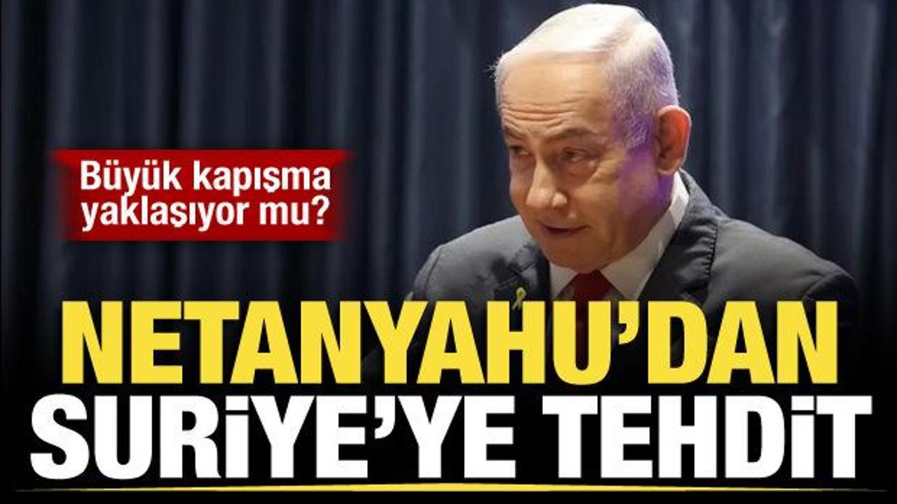 Büyük kapışma Suriye'de mi olacak? Netanyahu'dan skandal sözler