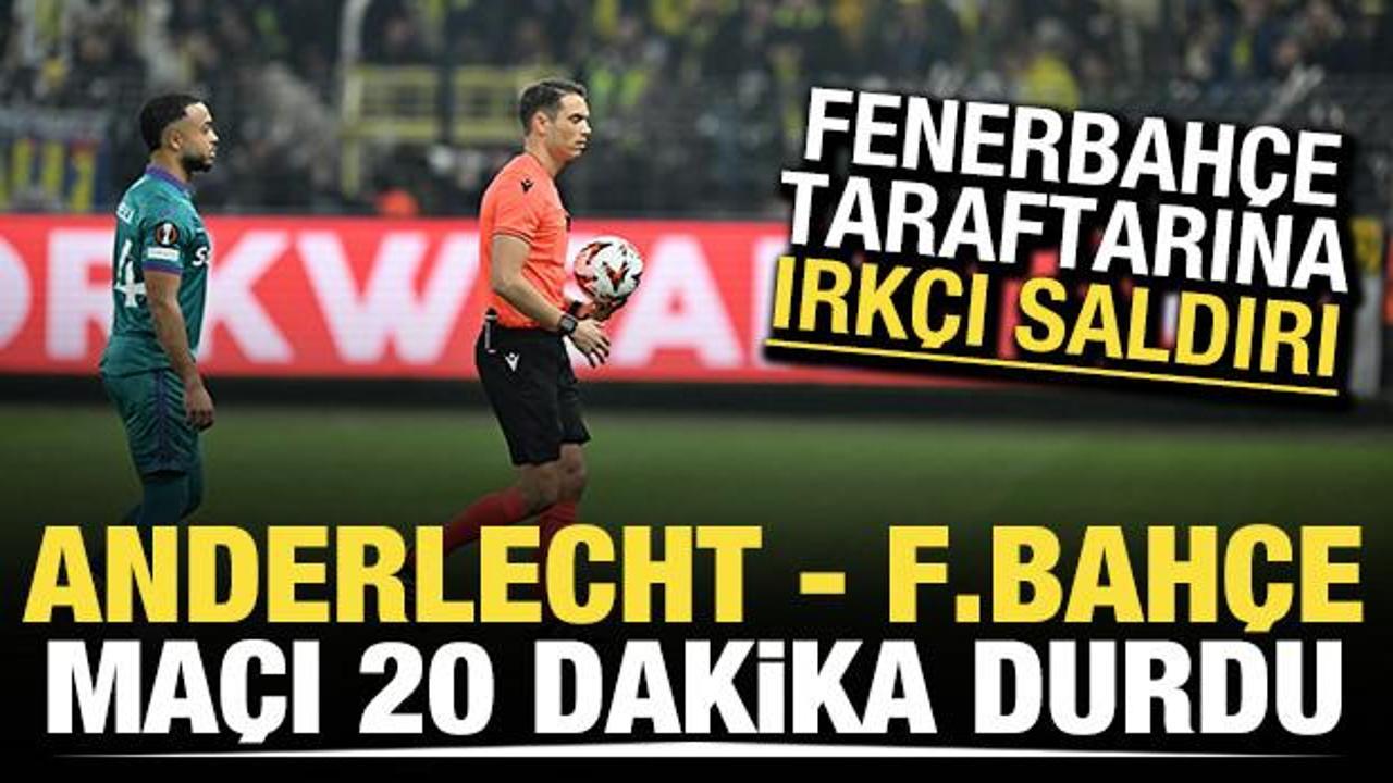 Fenerbah&ccedil;e taraftarına ırk&ccedil;ı saldırı! Anderlecht - Fenerbah&ccedil;e ma&ccedil;ı 20 dakika durdu