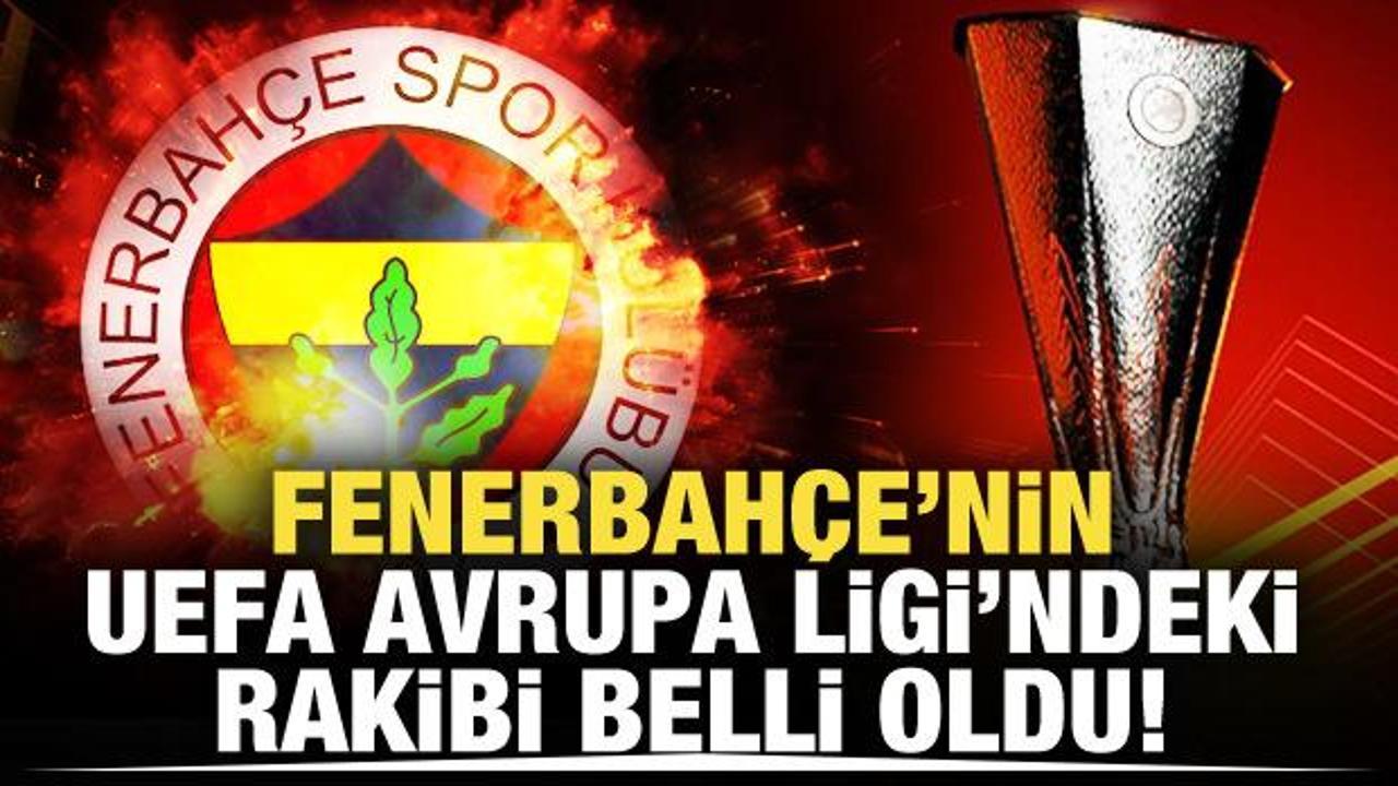 Fenerbah&ccedil;e'nin Avrupa Ligi'ndeki rakibi belli oldu