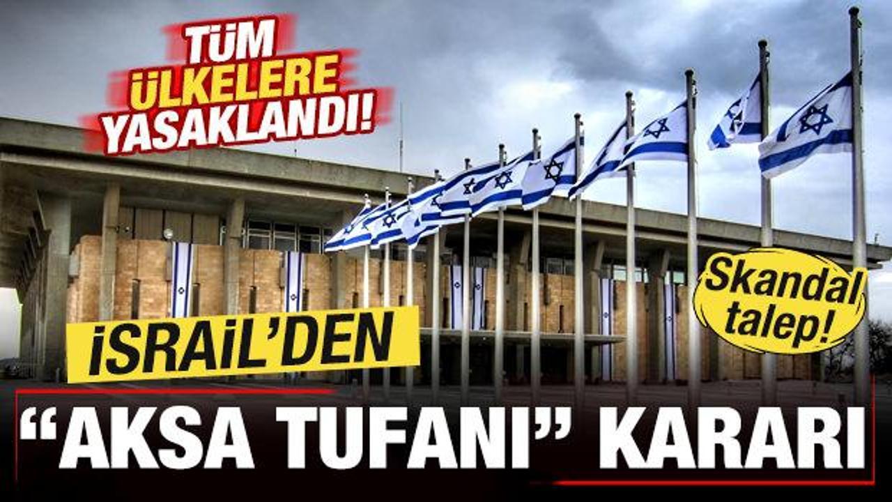 İsrail'den son dakika "Aksa Tufanı" kararı! T&uuml;m &uuml;lkelere yasaklandı