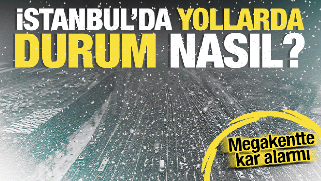 İstanbul'da kar alarmı: Yol durumu ve trafik nasıl? Uyarılar peş peşe geldi!