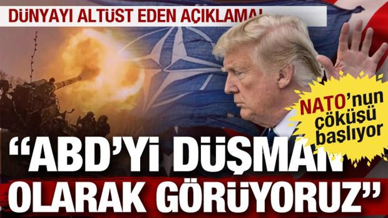 NATO'nun çöküşü başlıyor! Avrupa ülkeleri ABD'yi düşman olarak görüyor