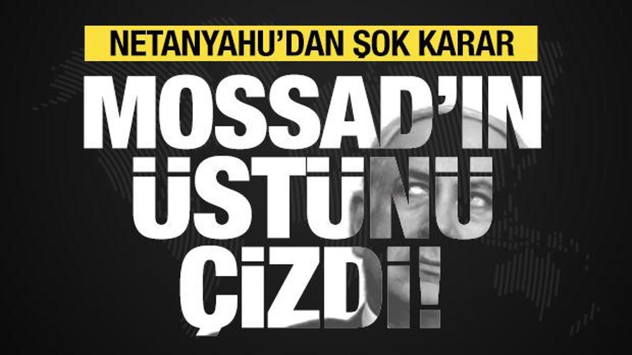 Netanyahu istihbarat şeflerinin üstünü çizdi: 'Mossad ve Şin-Bet yerinde otur!'