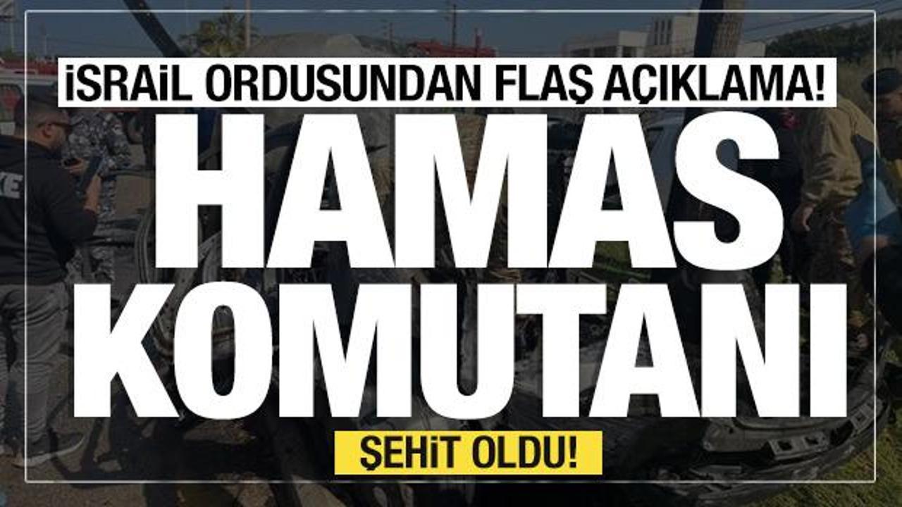 İsrail ordusundan flaş a&ccedil;ıklama... "Hamas komutanı şehit oldu!"