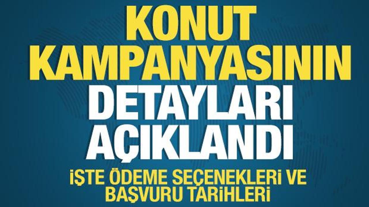 Yeni konut kampanyası detayları açıklandı! İşte ödeme seçenekleri ve başvuru tarihleri