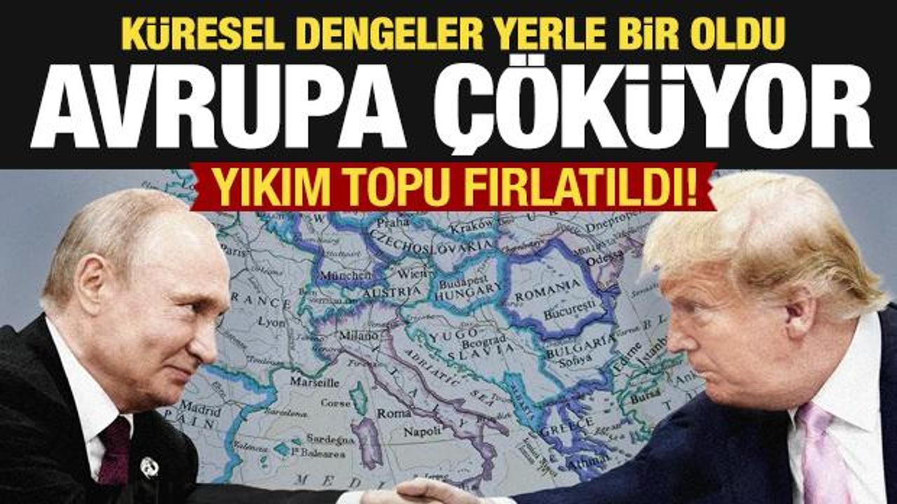 Yıkım topu fırlatıldı! Avrupa &ccedil;&ouml;k&uuml;yor...Trump k&uuml;resel dengeleri değiştirdi