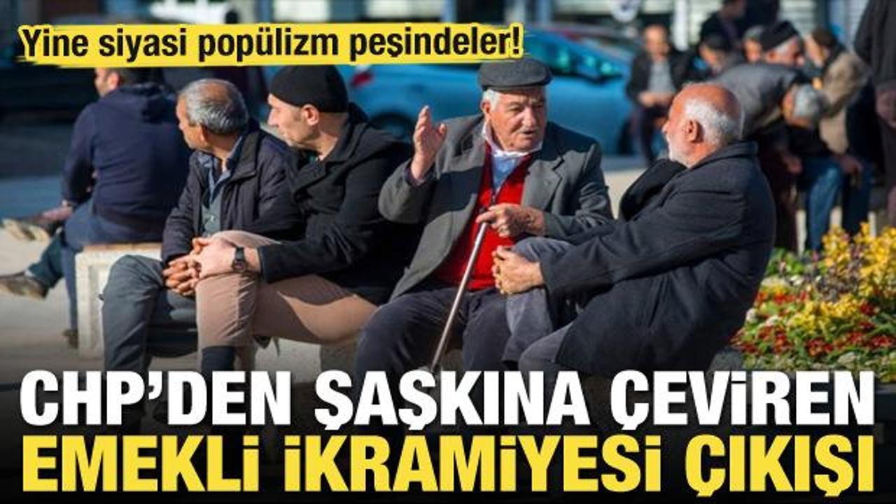 Yine siyasi pop&uuml;lizm peşindeler! CHP'den şaşkına &ccedil;eviren emekli ikramiyesi &ccedil;ıkışı