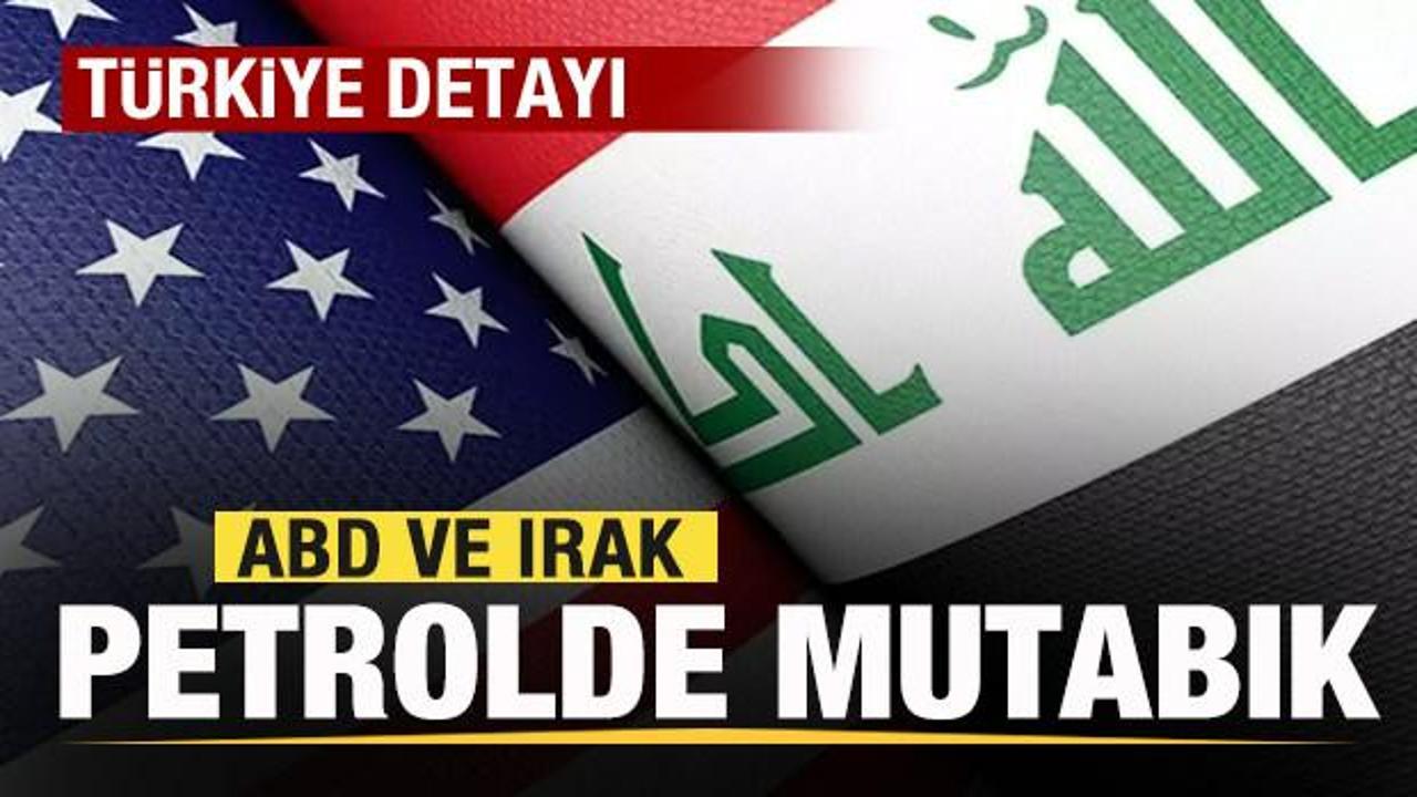 ABD ve Irak petrolde mutabık! Türkiye detayı