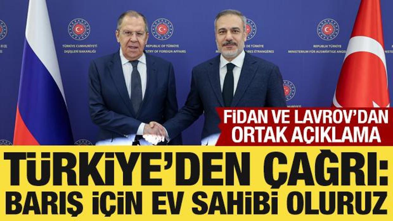 Bakan Fidan ve Rus mevkidaşı Lavrov'dan &ouml;nemli a&ccedil;ıklamalar