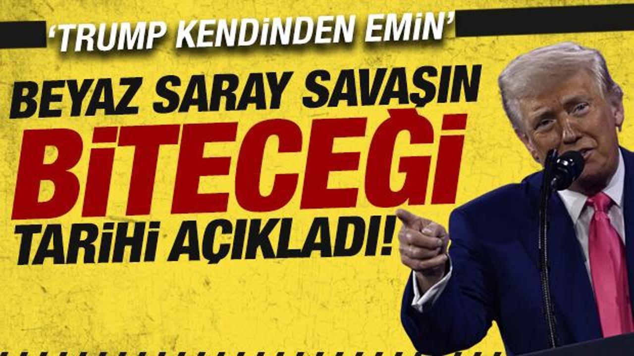 Beyaz Saray savaşın biteceği tarihi a&ccedil;ıkladı! 'Trump kendinden emin'