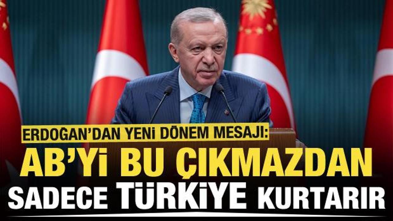 Cumhurbaşkanı Erdoğan: AB'yi &ccedil;ıkmazdan sadece T&uuml;rkiye kurtarır