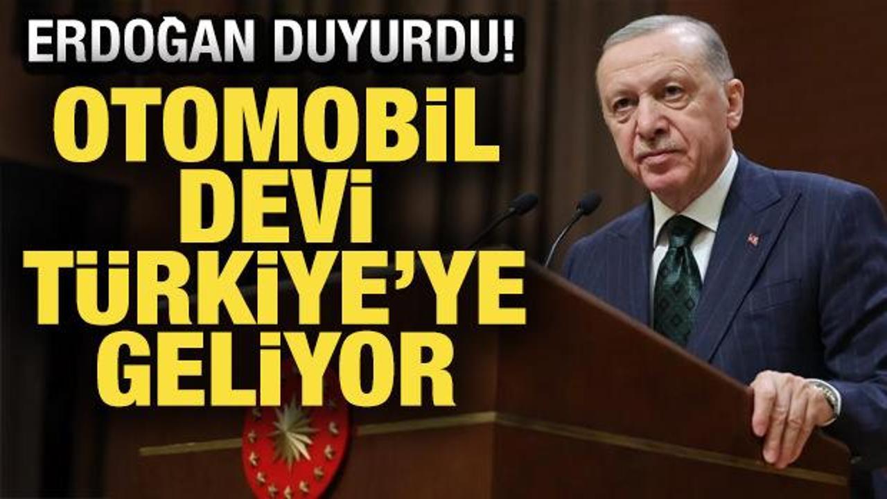 Erdoğan duyurdu! Otomobil devi T&uuml;rkiye'ye geliyor