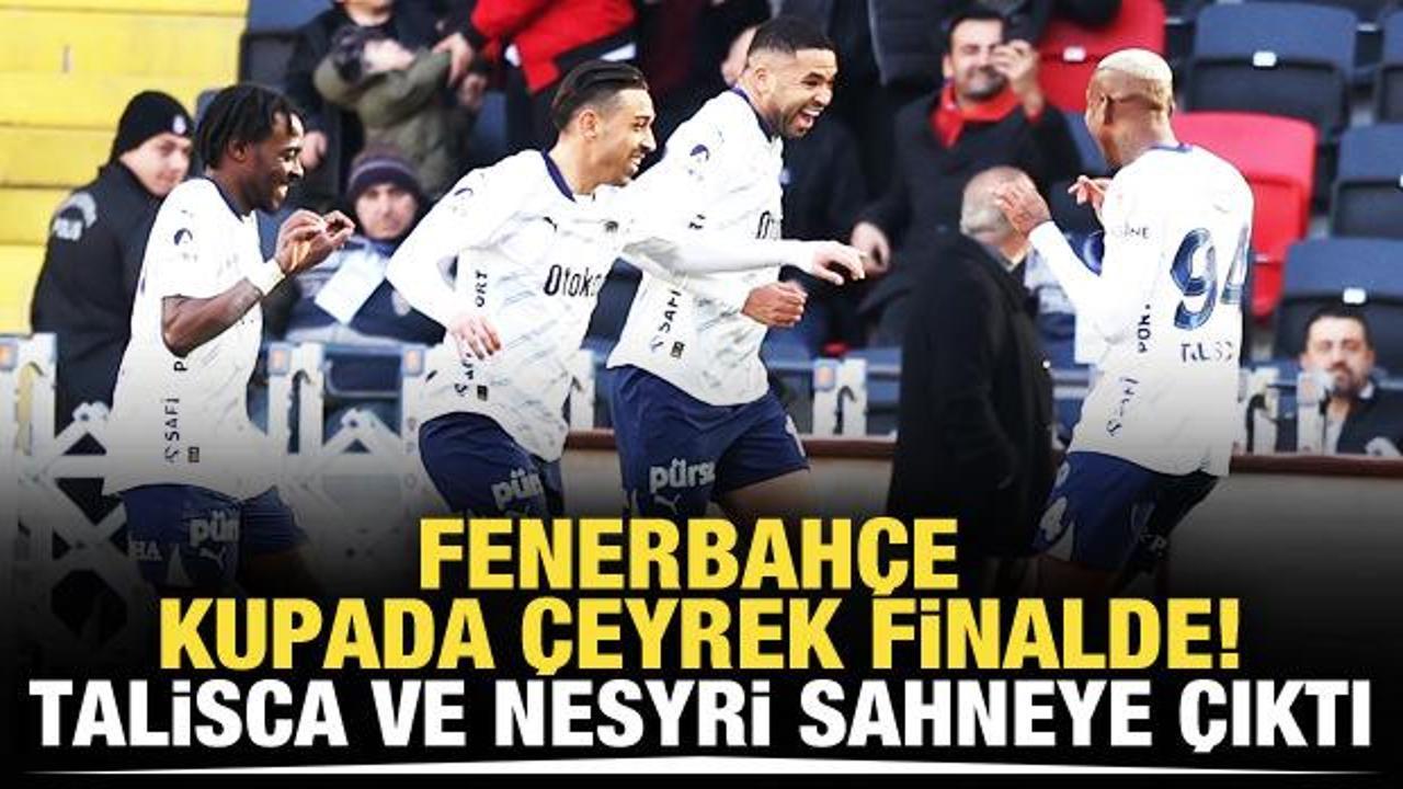 Fenerbah&ccedil;e, T&uuml;rkiye Kupası'nda &ccedil;eyrek finalde!