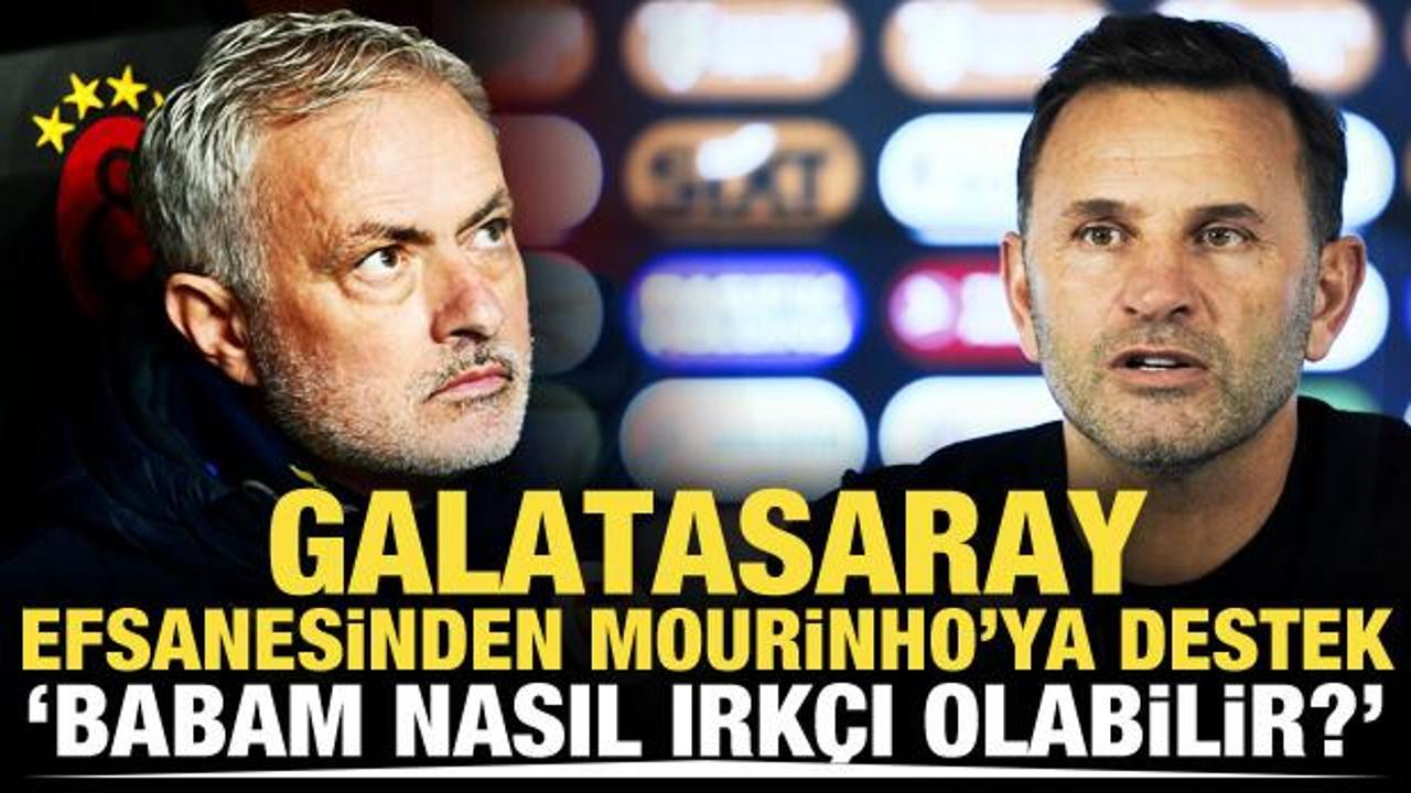 Galatasaray efsanesinden Mourinho'ya destek! 'Babam nasıl ırk&ccedil;ı olabilir'