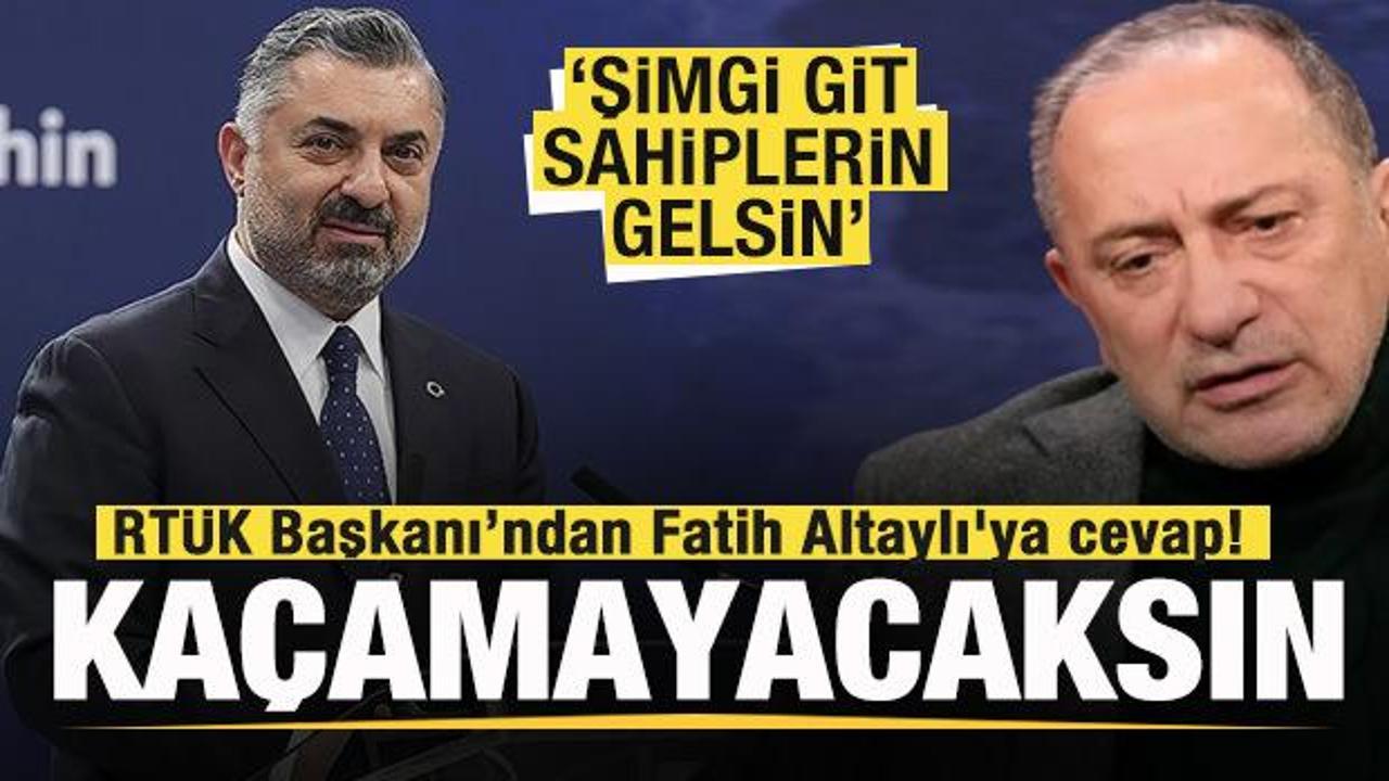 RT&Uuml;K Başkanı Şahin'den Fatih Altaylı'ya cevap: Ka&ccedil;amayacaksın! Şimdi git sahiplerin gelsin