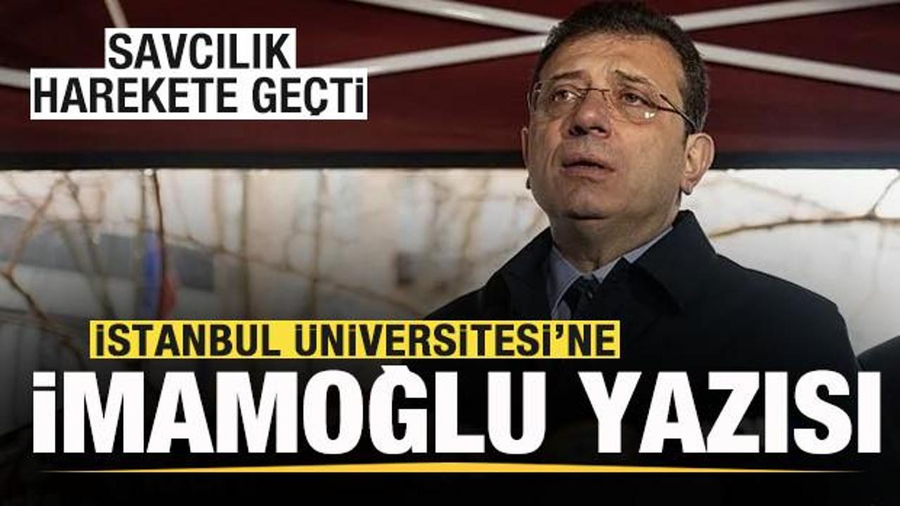 Savcılık harekete ge&ccedil;ti! İstanbul &Uuml;niversitesi'ne İmamoğlu yazısı