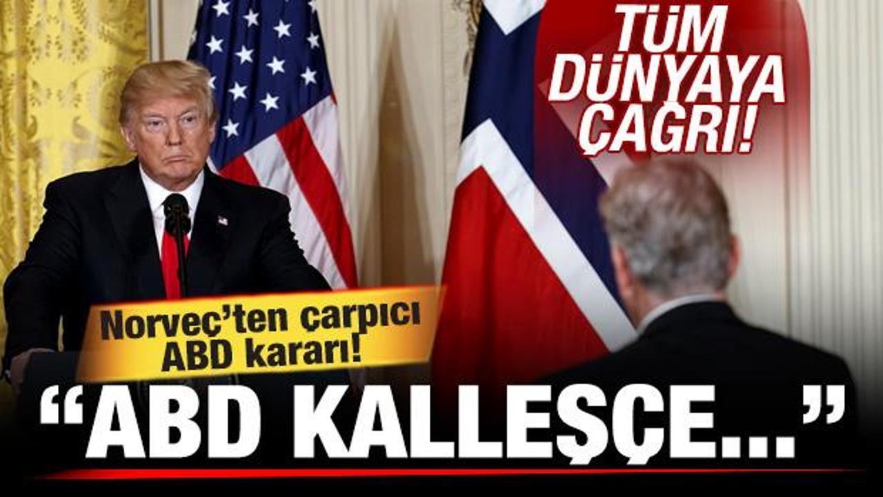 Tarihi kavga sonrası Norve&ccedil;'ten ABD kararı! T&uuml;m d&uuml;nyaya &ccedil;ağrı: ABD kalleş&ccedil;e...