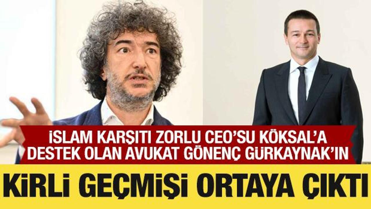 Zorlu CEO'su Cem Köksal'a destek olan Gönenç Gürkaynak'ın kirli geçmişi ortaya çıktı