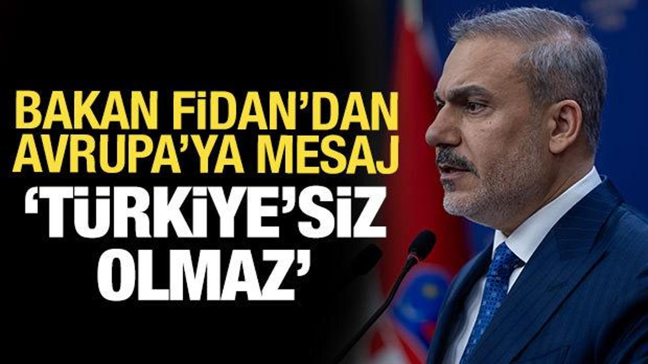 Bakan Fidan: Avrupa'nın g&uuml;venlik mimarisi T&uuml;rkiye'siz olmaz