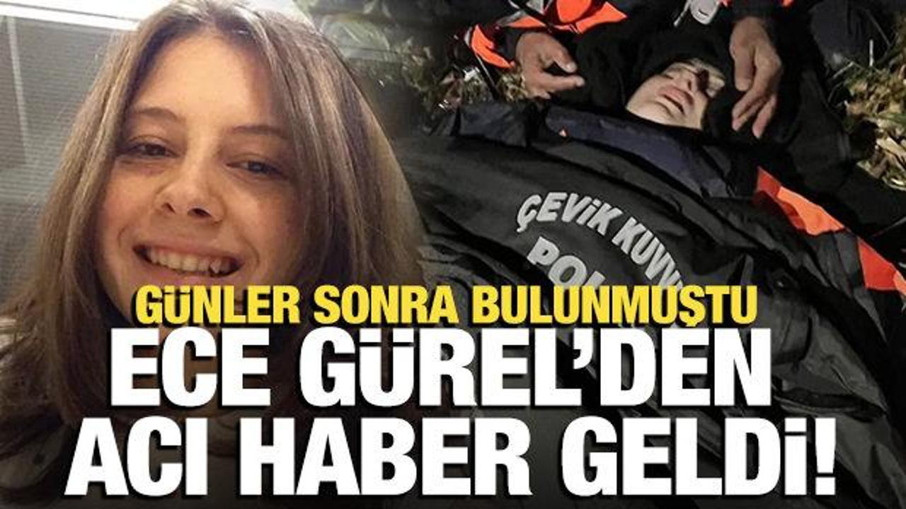 Belgrad ormanında bulunan Ece G&uuml;rel hayatını kaybetti