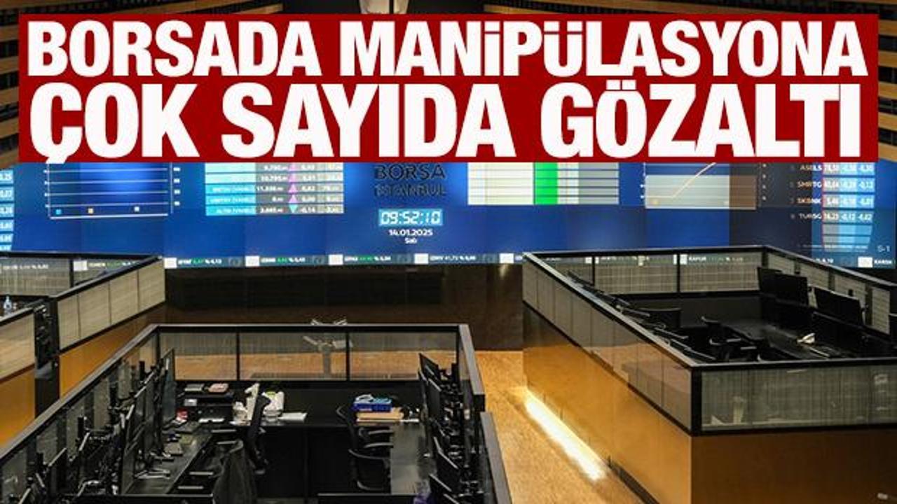 Borsada manipülasyon soruşturması: 17 kişi gözaltında