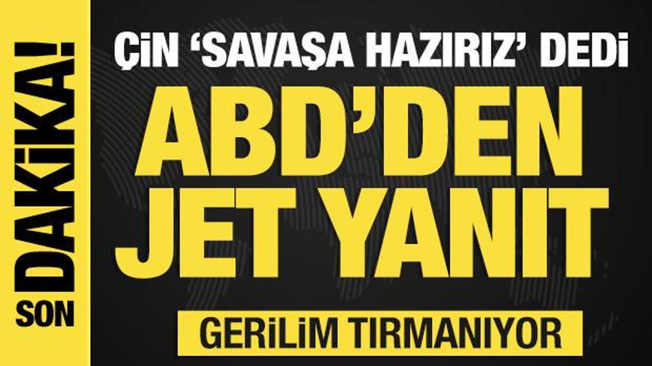 &Ccedil;in'in savaş restine ABD'den jet yanıt: Hazırız!
