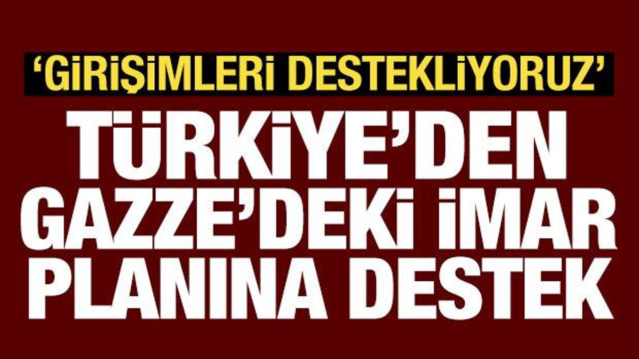 Dışişleri'nden Gazze a&ccedil;ıklaması: İmar planının kabul edilmesi memnuniyet verici