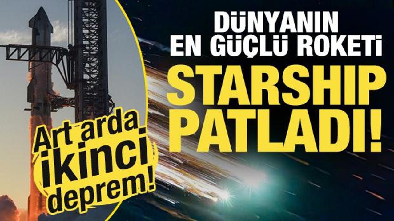 Dünyanın en güçlü roketi olan Starship patladı! İşte o anlar...