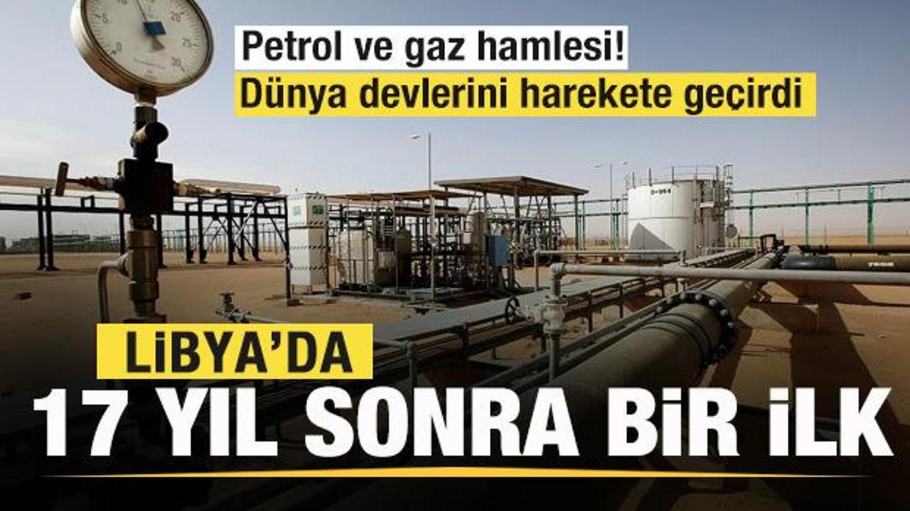 Libya'da 17 yıl sonra bir ilk! Petrol ve gaz hamlesi! D&uuml;nya devlerini harekete ge&ccedil;irdi