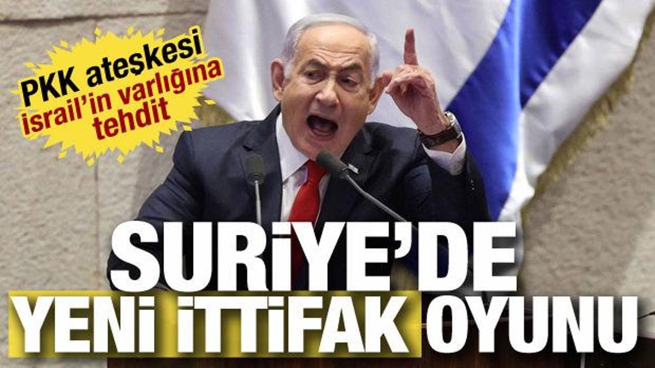 Netanyahu'dan Suriye'de yeni ittifak oyunu! PKK ateşkesinden rahatsız oldu