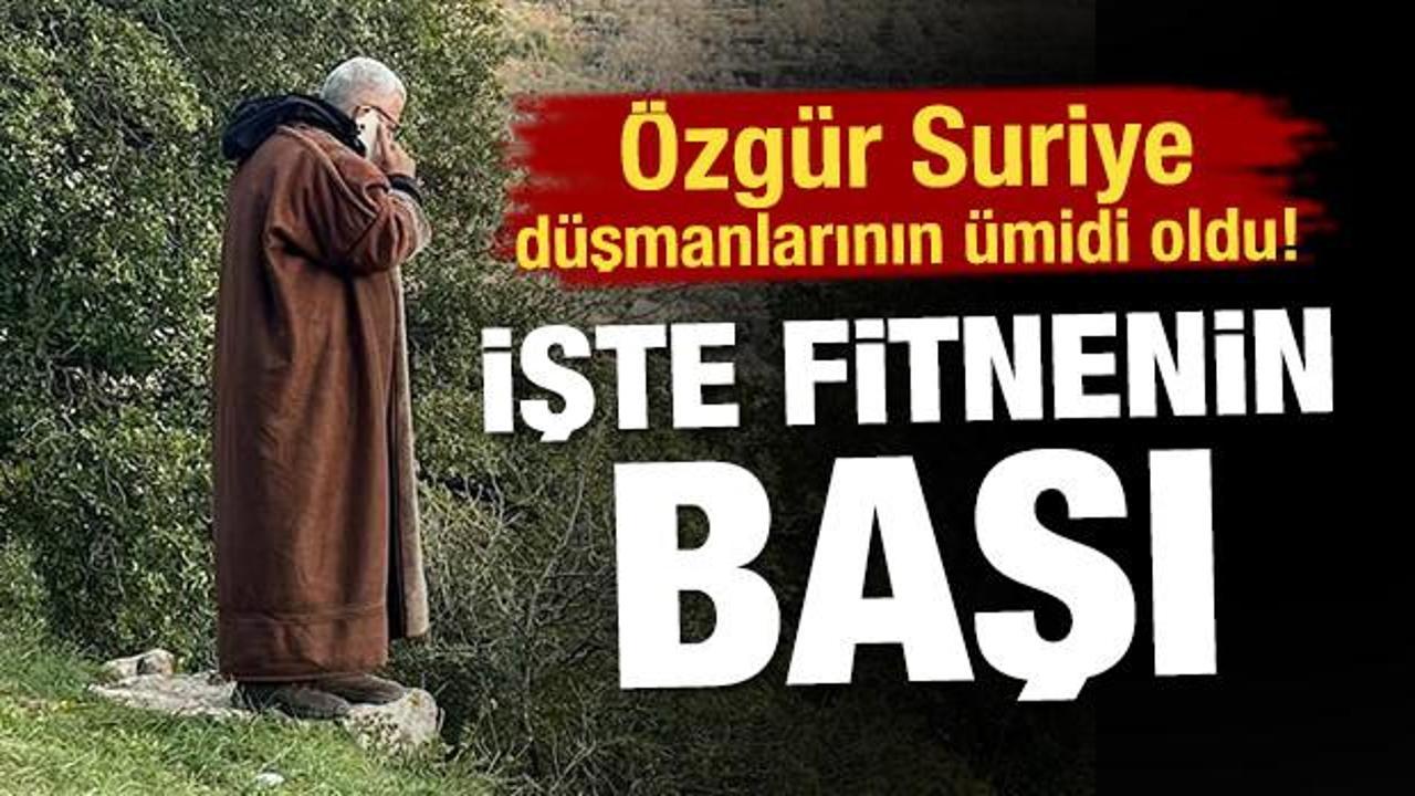 &Ouml;zg&uuml;r Suriye d&uuml;şmanlarının &uuml;midi oldu! İşte fitnenin başı