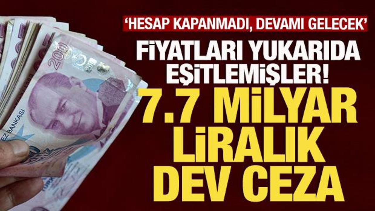 Rekabet Kurumu'ndan 7,7 milyar liralık dev ceza! Devamı gelecek