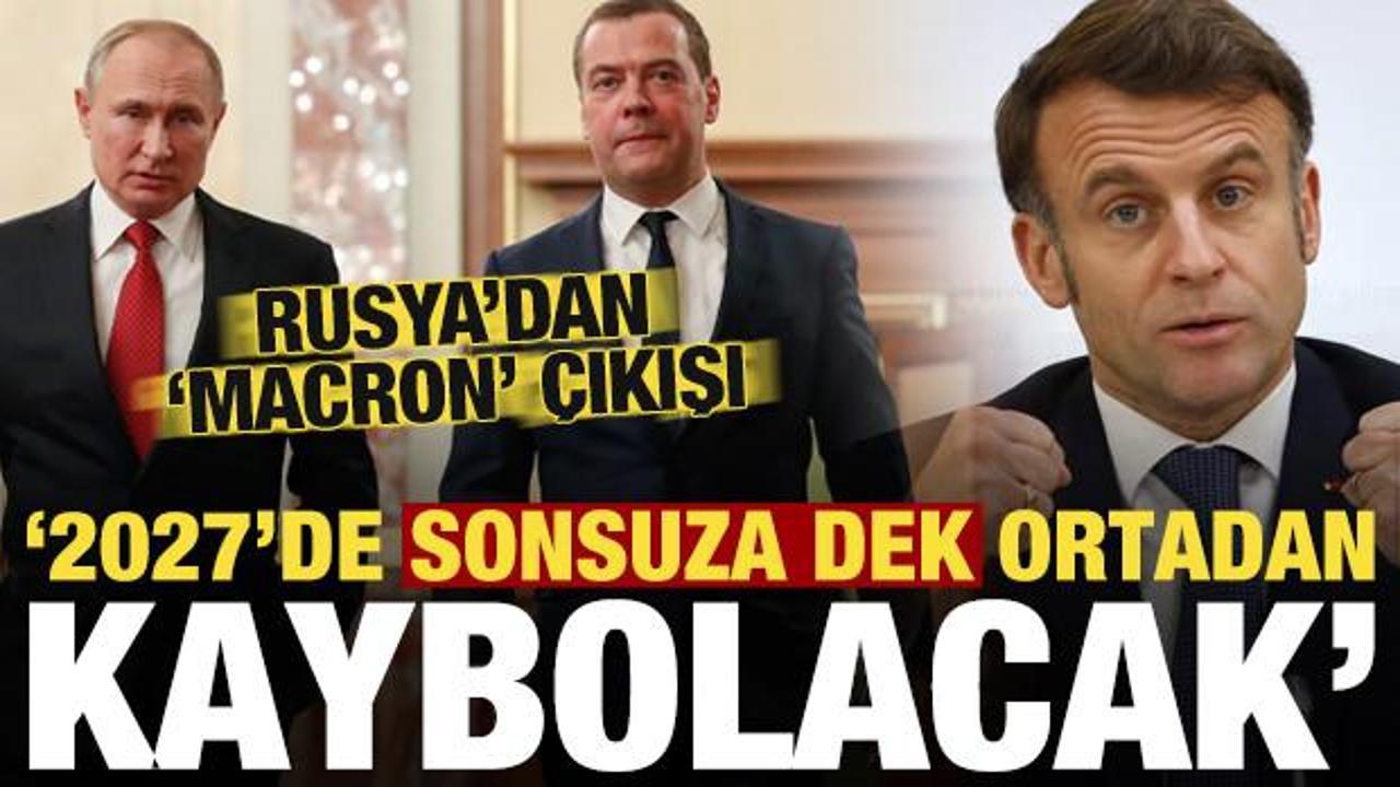 Rusya'dan Macron &ccedil;ıkışı: 2027&rsquo;de sonsuza kadar ortadan kaybolacak!