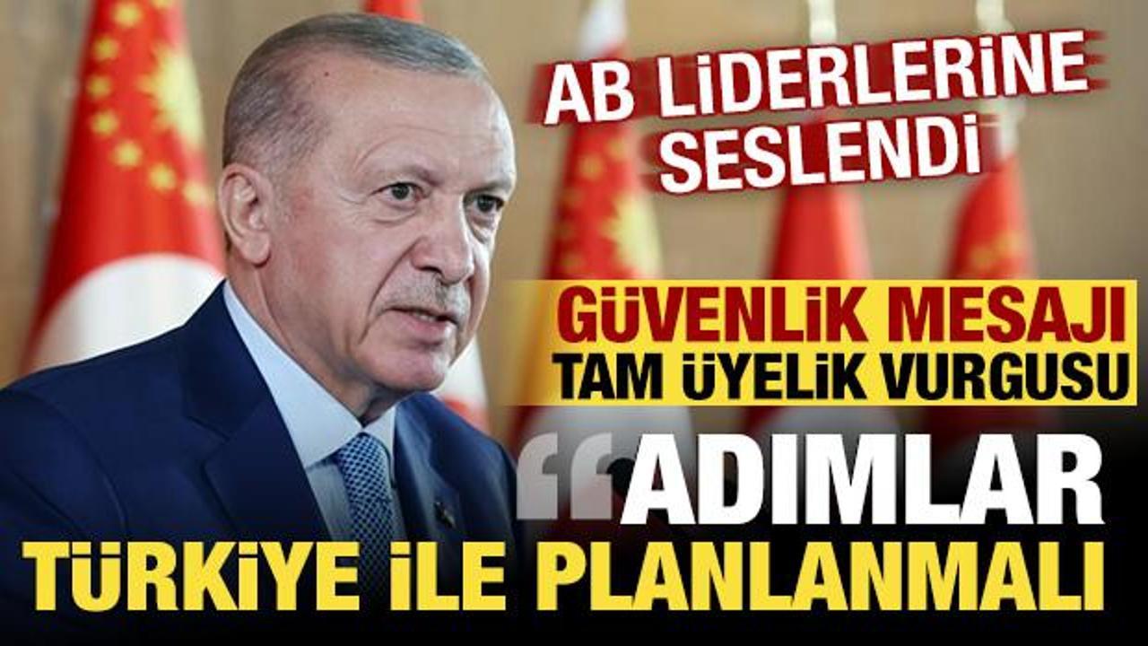 Son dakika: Cumhurbaşkanı Erdoğan'dan AB'ye g&uuml;venlik mesajı! T&uuml;rkiye ile planlanmalı