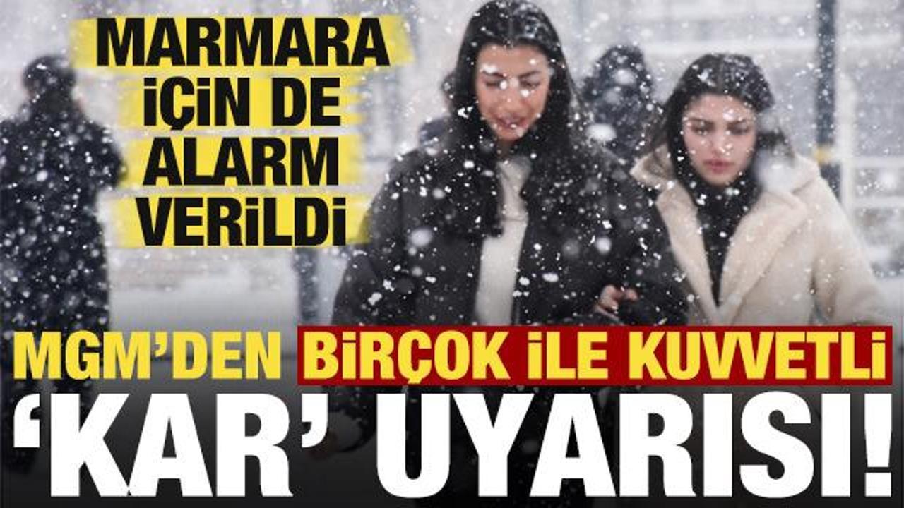 Son dakika: Meteoroloji'den bir&ccedil;ok ile kuvvetli kar uyarısı! Marmara i&ccedil;in de alarm verildi