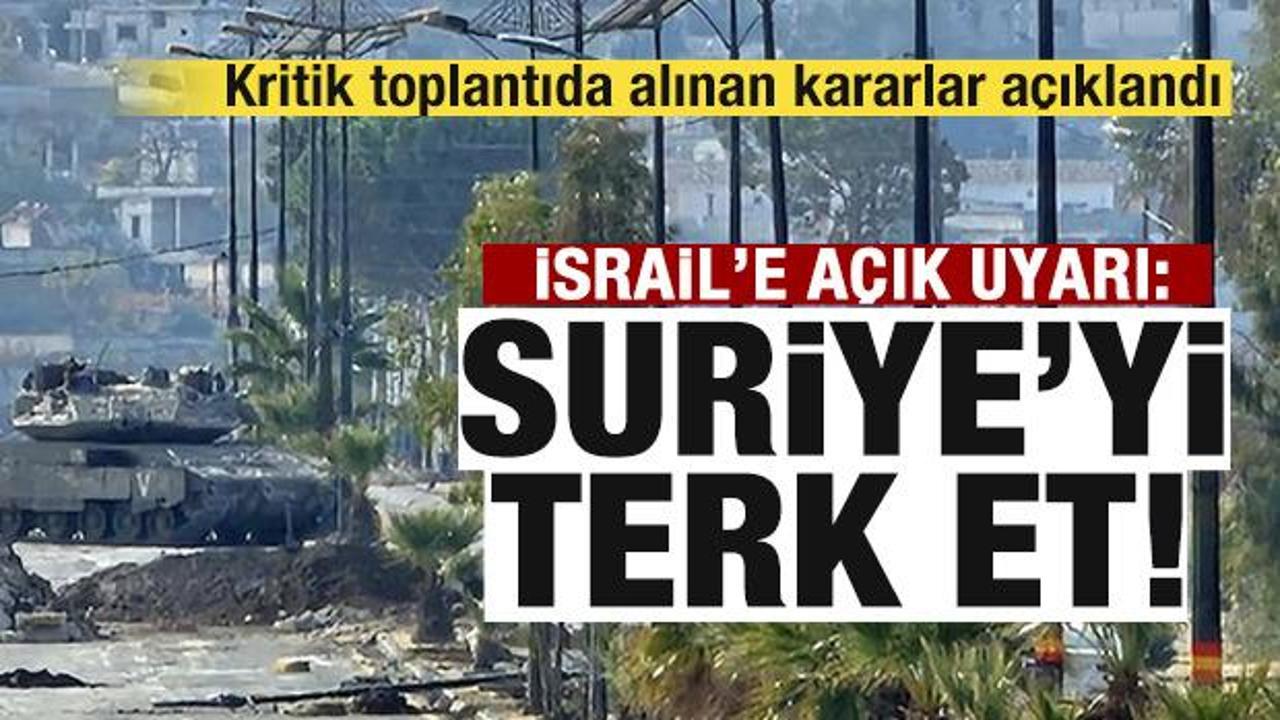 Suudi Arabistan'daki toplantı sonrası İsrail'e uyarı: Suriye'yi terk et!