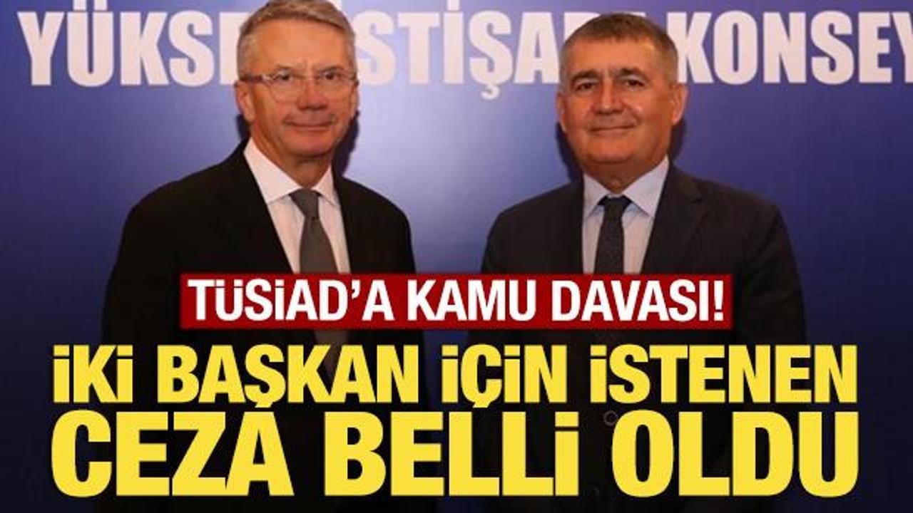 T&Uuml;SİAD başkanlarına kamu davası! İstenen cezalar belli oldu