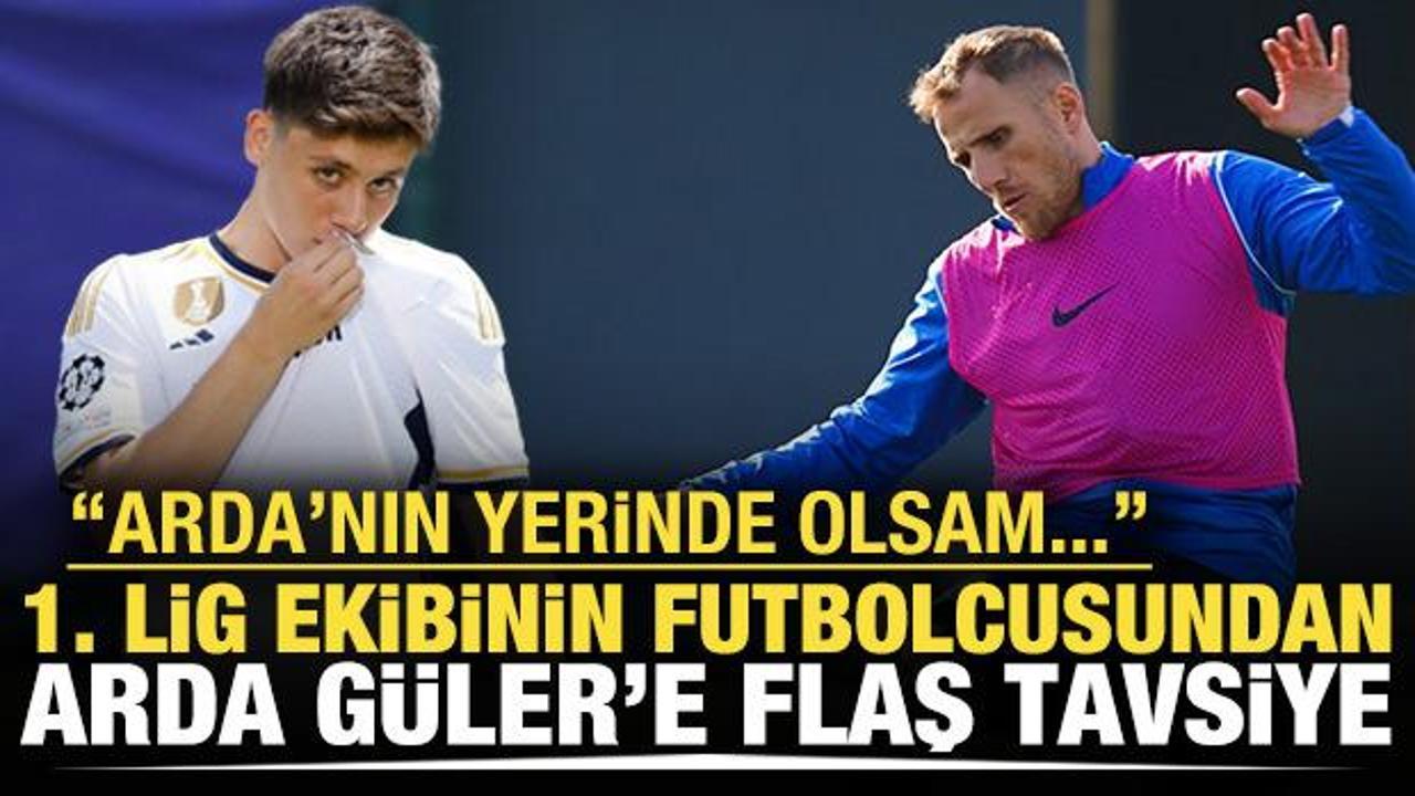 1. Lig ekibinin futbolcusundan Arda G&uuml;ler'e flaş tavsiye!