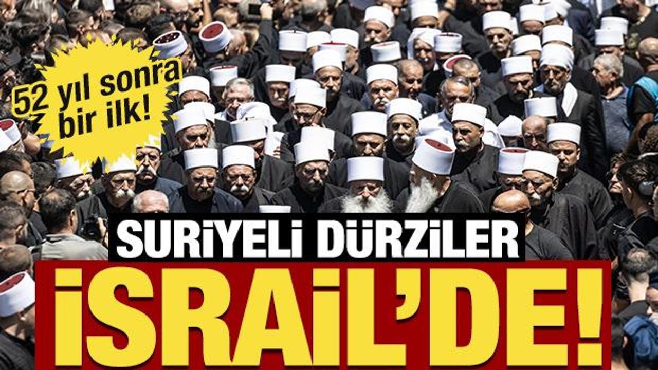 52 yıl sonra bir ilk! Suriyeli Dürziler İsrail'de