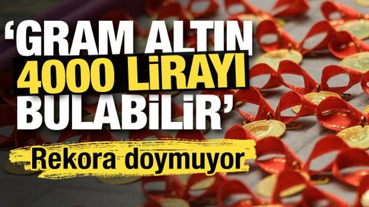 Altında tarihi rekor! Gram altında 4000 beklentisi yükseldi! 