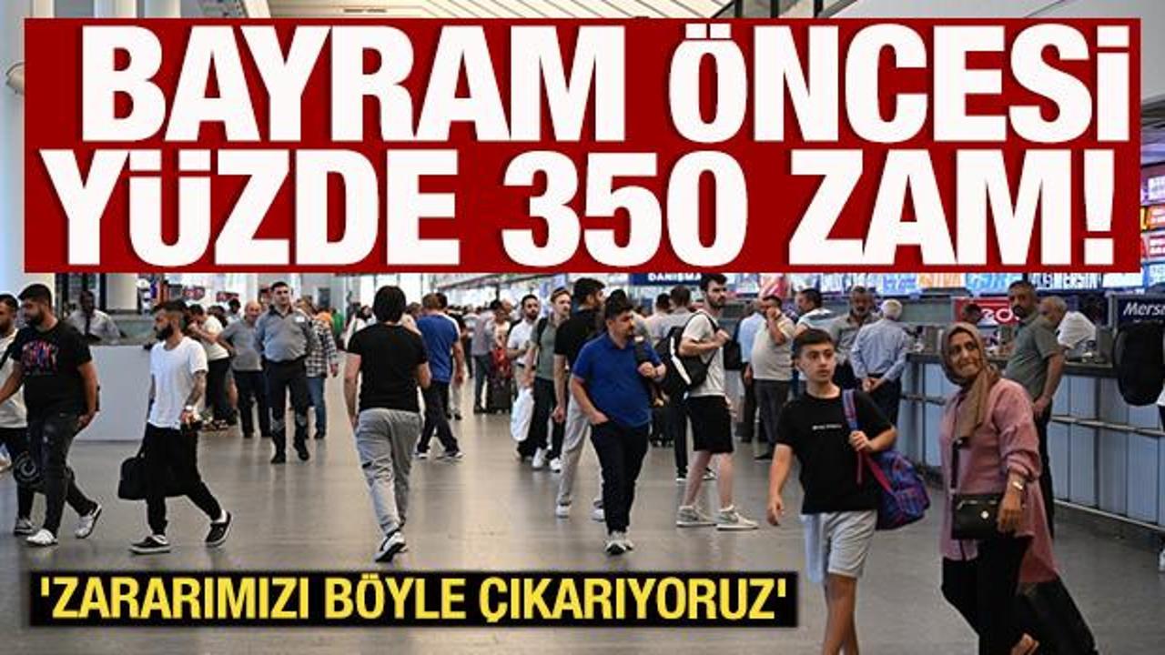 Bayram öncesi yüzde 350 zam! 'Zararımızı böyle çıkarıyoruz'