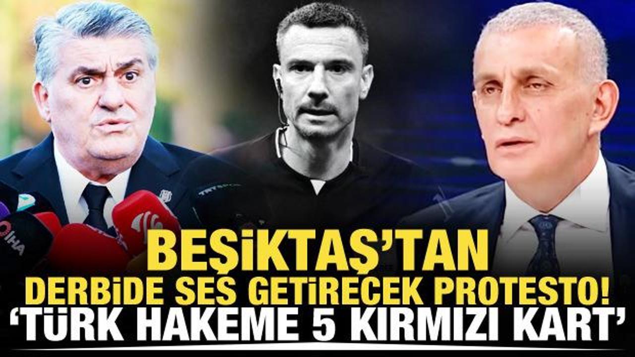 Beşiktaş'tan S&uuml;per Lig'i sarsacak derbi planı! 'T&uuml;rk hakeme 5 kırmızı kart'