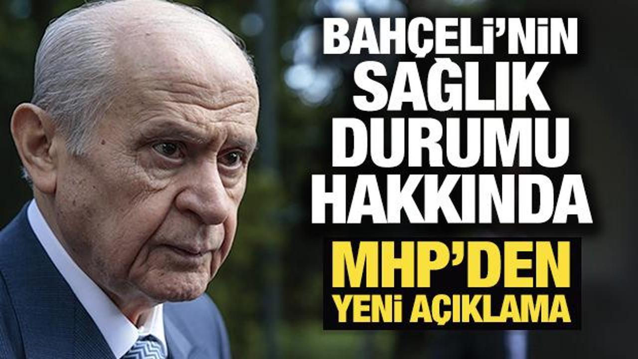 Devlet Bah&ccedil;eli'nin sağlık durumu nasıl? MHP'den yeni a&ccedil;ıklama
