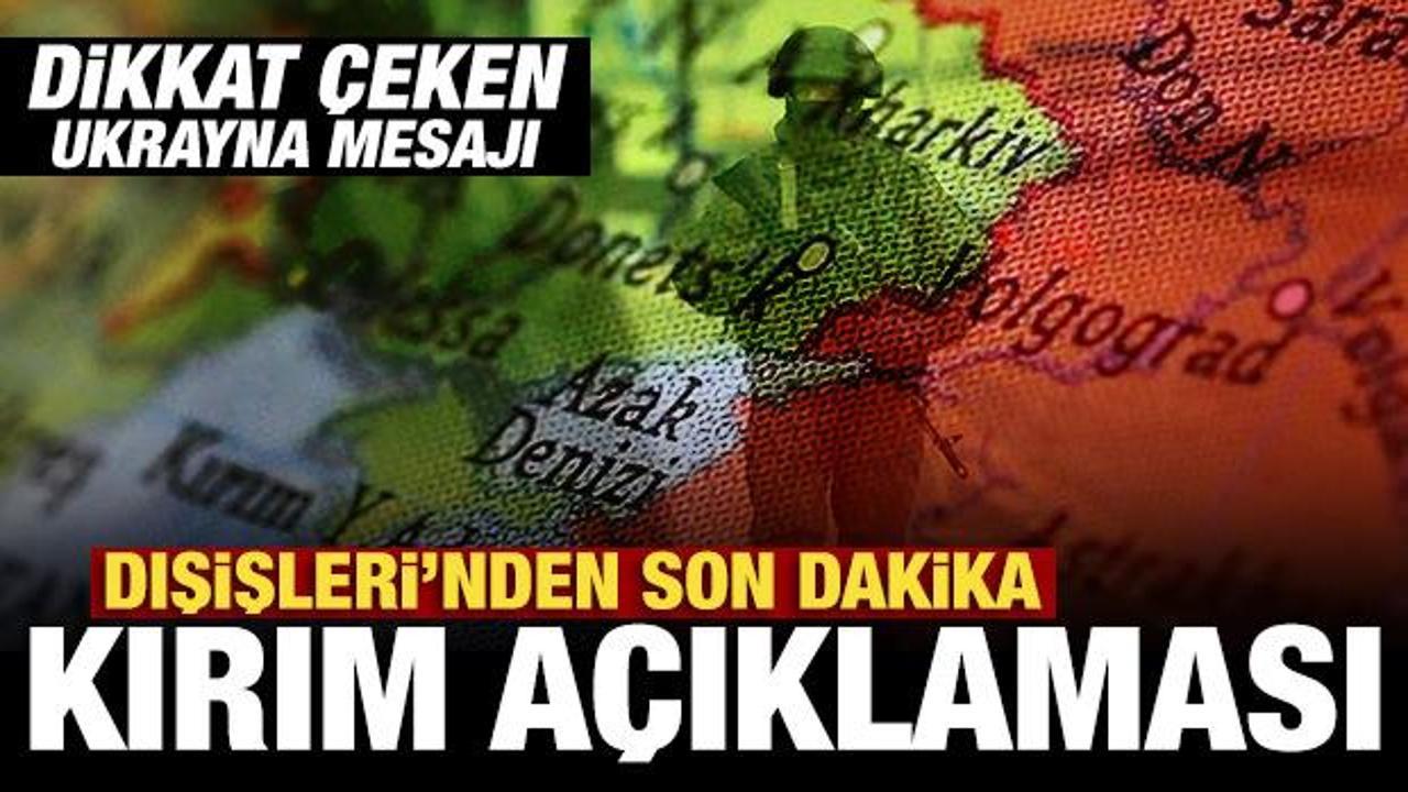 Dışişleri Bakanlığı'ndan son dakika Kırım a&ccedil;ıklaması