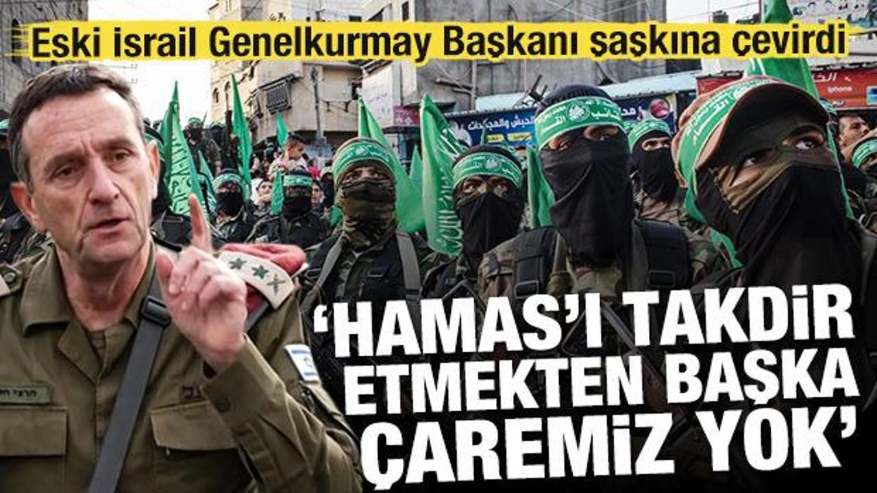 Eski İsrail Genelkurmay Başkanı şaşkına çevirdi: Hamas'ı takdir etmekten başka çaremiz yok