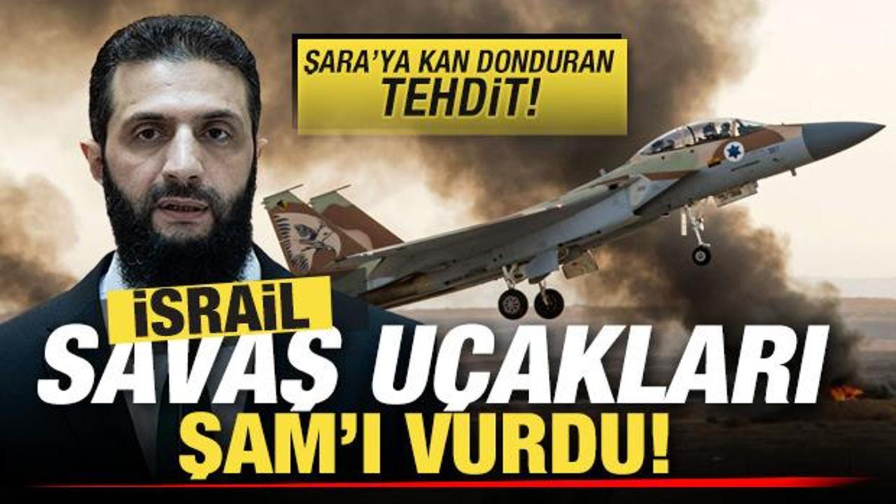 İsrail savaş u&ccedil;akları, Şam'ı vurdu! Suriye lideri Şara'ya kan donduran tehdit 