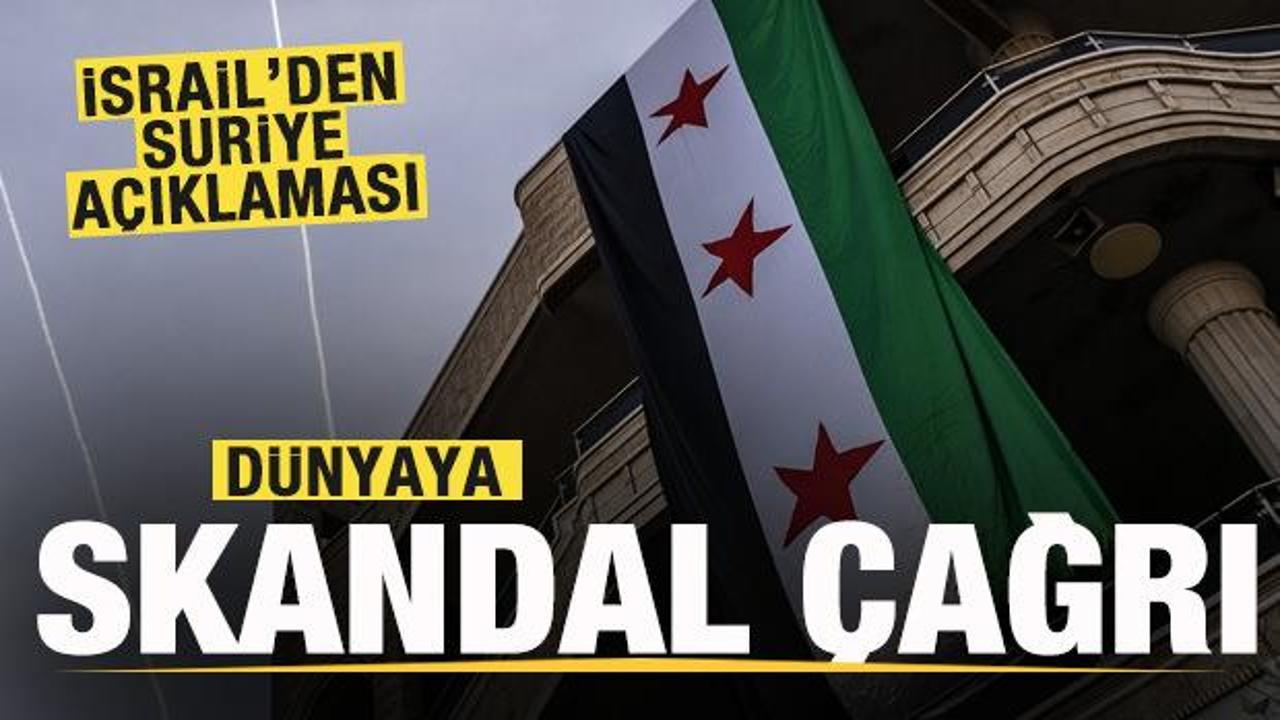 İsrail'den Suriye a&ccedil;ıklaması! D&uuml;nyaya skandal &ccedil;ağrı