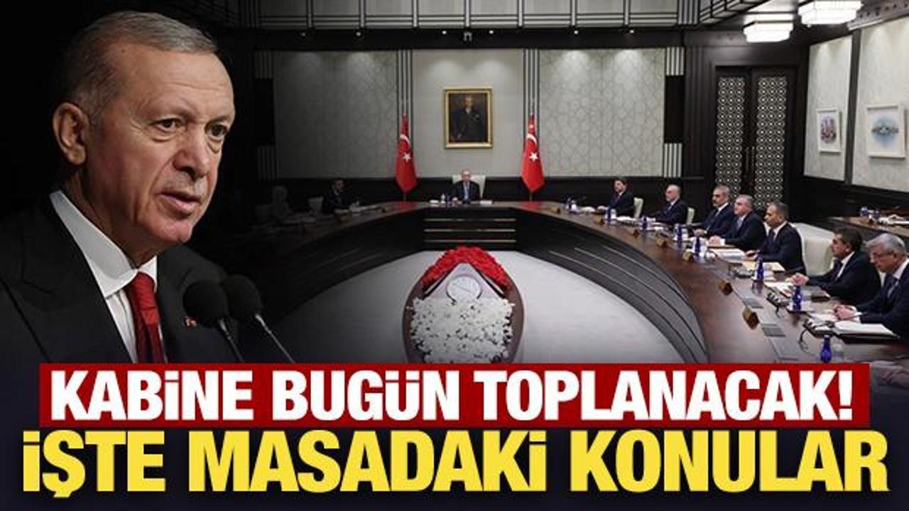 Kabine bug&uuml;n toplanacak! İşte masadaki konular